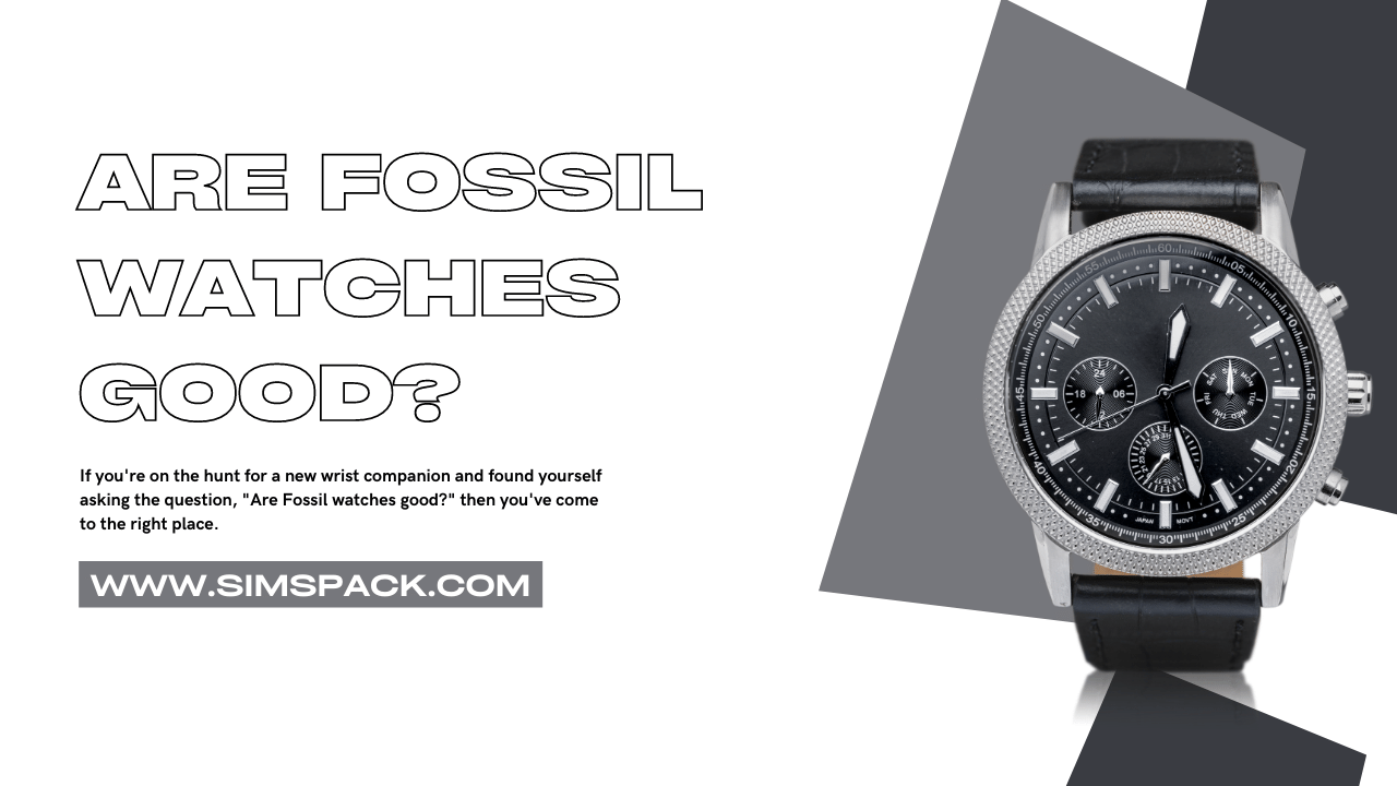 Are Fossil Watches Good
