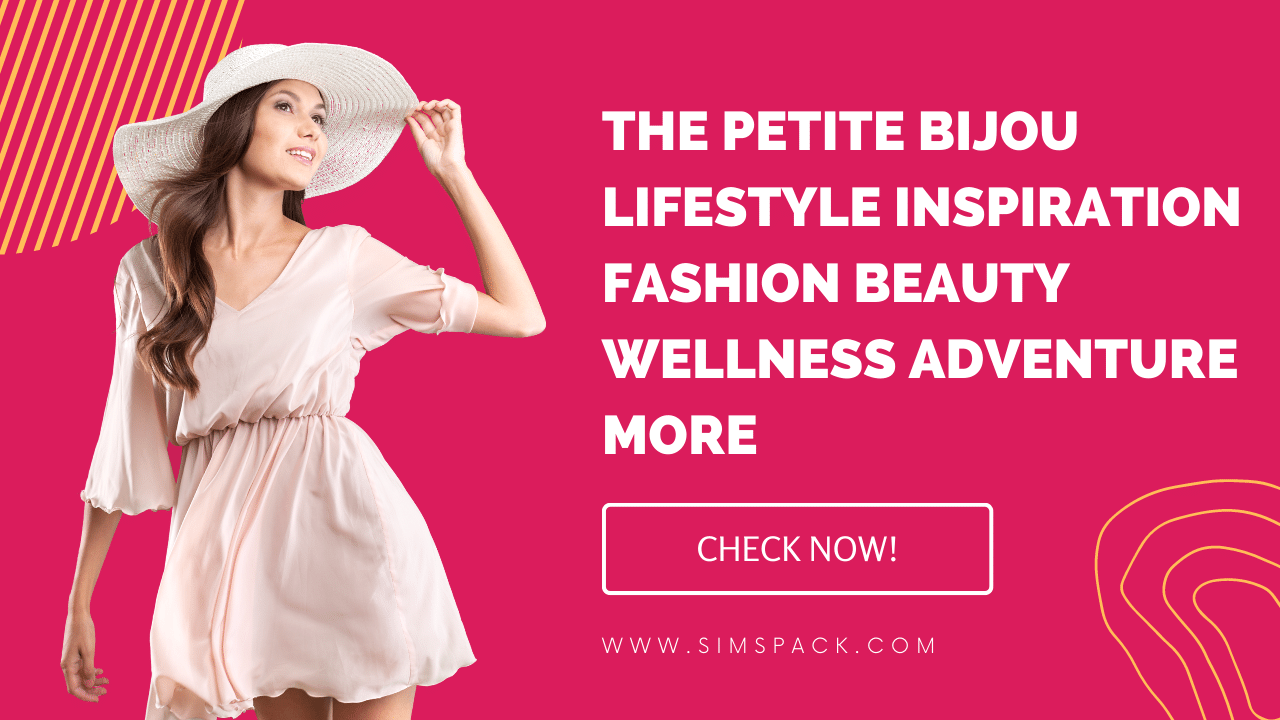 The Petite Bijou Lifestyle Inspiration Fashion Beauty Wellness Adventure More