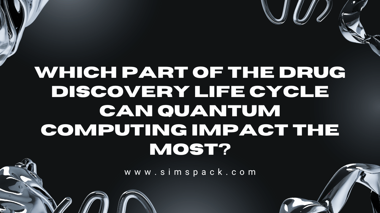 Which Part of the Drug Discovery Life Cycle can Quantum Computing Impact the Most