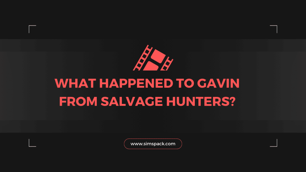 What Happened to Gavin From Salvage Hunters