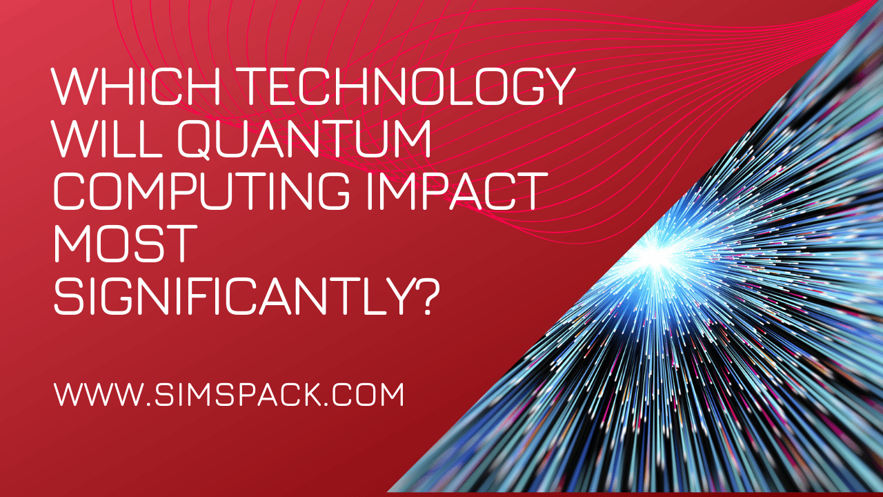 Which Technology Will Quantum Computing Impact Most Significantly