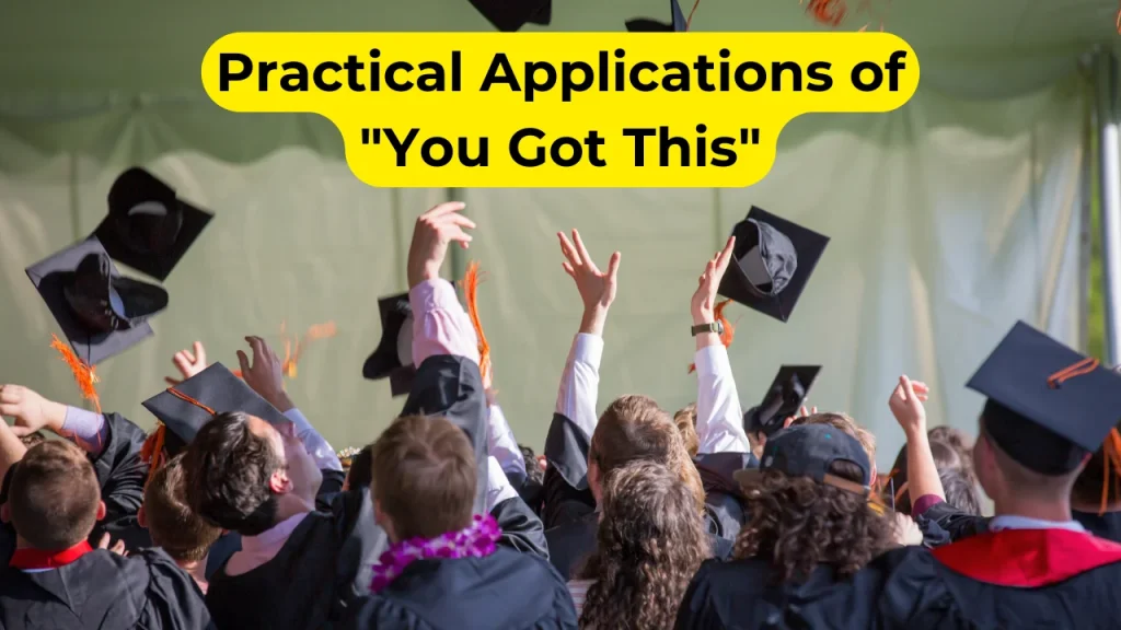 Practical Applications of "You Got This"