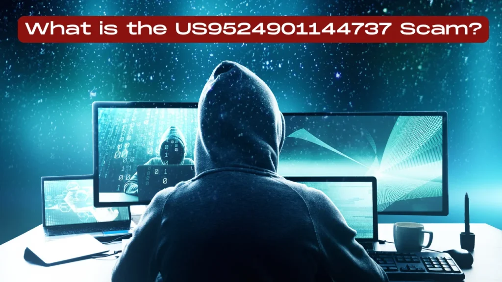 ​What is the US9524901144737 Scam?