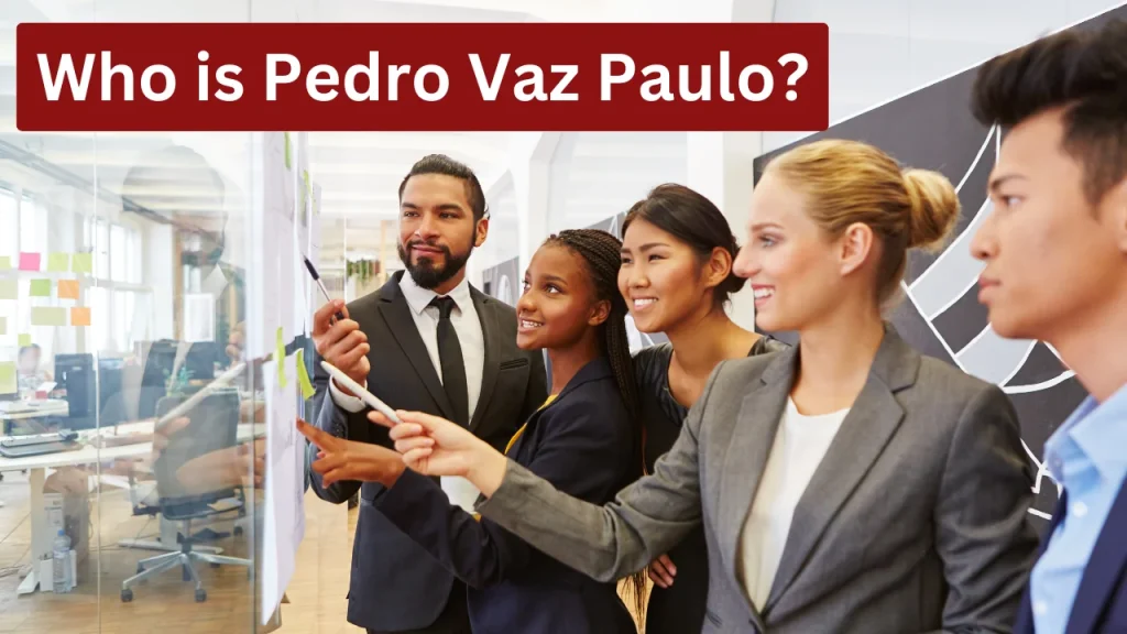 Who is Pedro Vaz Paulo?